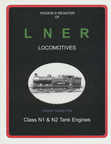 Yeadon's Register of LNER Locomotives, Volume 25 - Class N1 & N2 Tank Engines