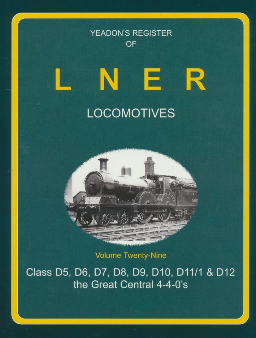 Yeadon's Register of LNER Locomotives, Volume 29 - Class D5,D6,D7,D8,D9,D10,D11/1&D12