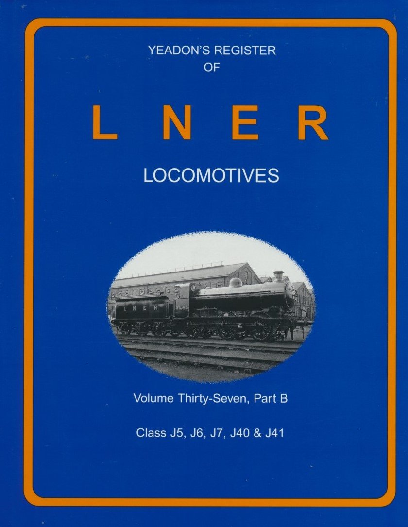 Yeadon's Register of LNER Locomotives, Volume 37B -Class J5, J6, J7, J ...