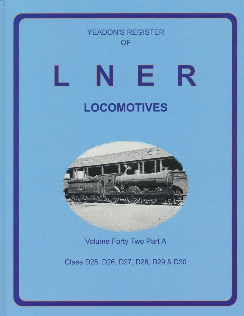 Yeadon's Register of LNER Locomotives, Volume 42A - Class D25 to D30
