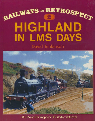 Railways in Retrospect: 2 - Highland in LMS Days