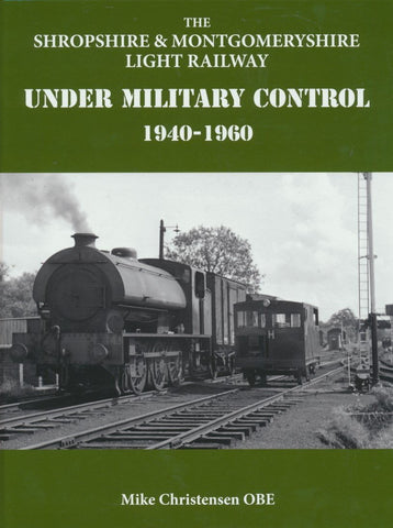 SH The Shropshire & Montgomeryshire Light Railway Under Military Control 1940-1960