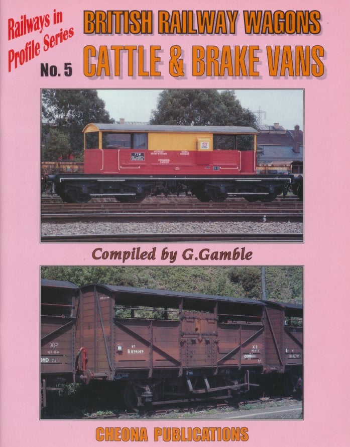 Railways in Profile Series, No.  5, British Railway Wagons Cattle and Brake Vans