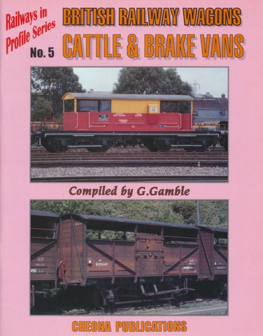 Railways in Profile Series, No.  5, British Railway Wagons Cattle and Brake Vans