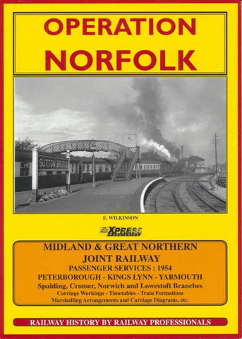 SECONDHAND Operation Norfolk: Passenger Services, Train Formations and Carriage Workings. The M & G N Joint Railway (1954)