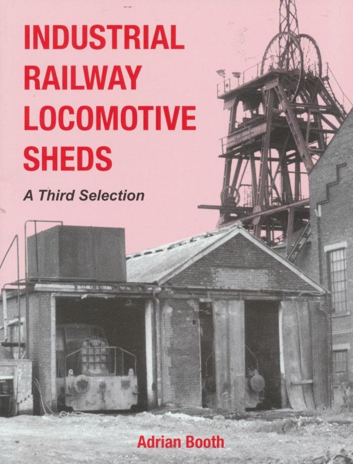 Industrial Railway Locomotive Sheds, A Third Selection