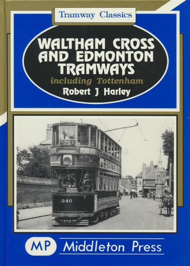 Waltham Cross and Edmonton Tramways (Tramway Classics)