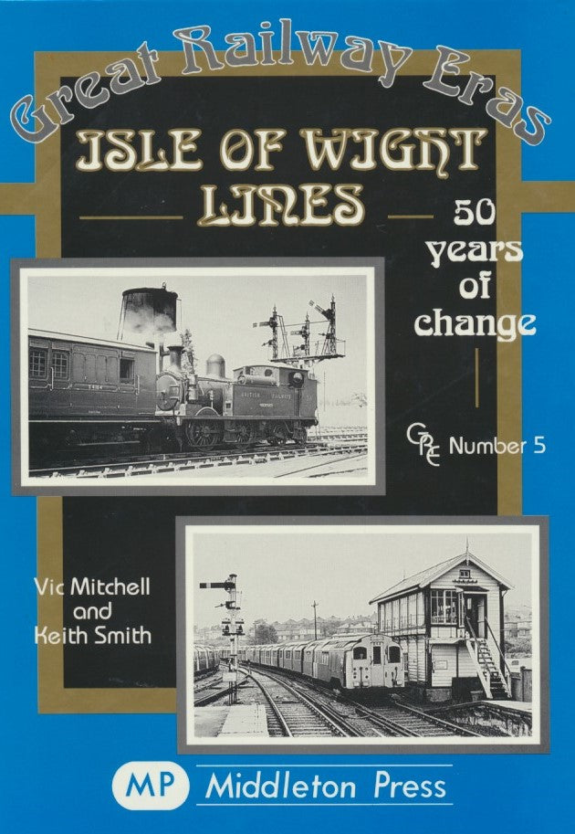 Isle of Wight Lines: 50 Years of Change (Great Railway Eras 5)