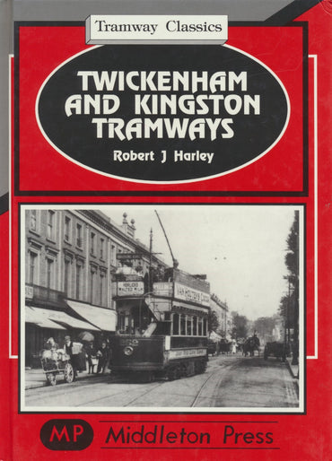 Twickenham and Kingston Tramways (Tramway Classics)