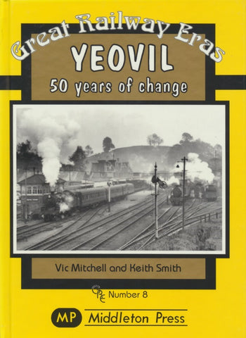 Yeovil: 50 Years of Change (Great Railway Eras 8)