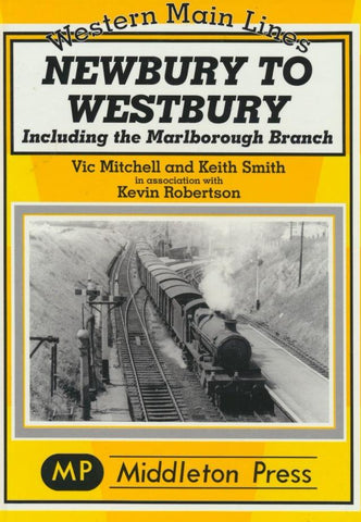 Newbury to Westbury: Including the Marlborough Branch (Western Main Lines)