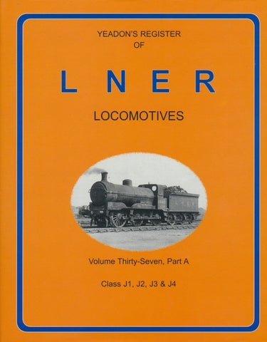 Yeadon's Register of LNER Locomotives, Volume 37A - Class J1, J2, J3 & J4