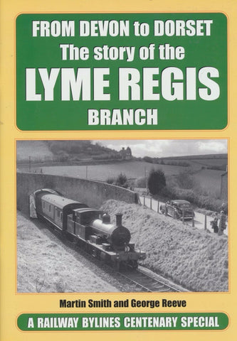From Devon to Dorset: The Story of the Lyme Regis Branch