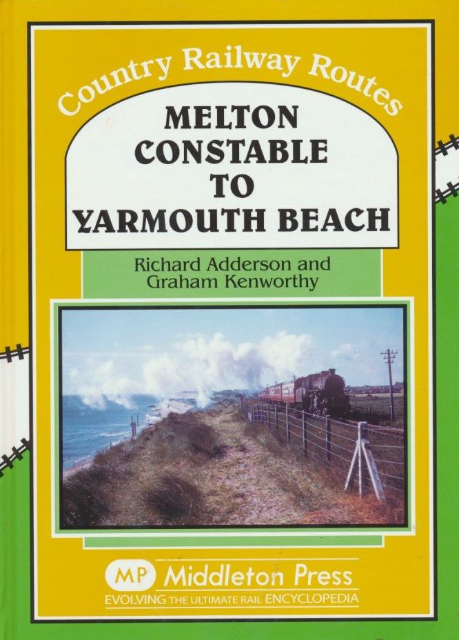 Melton Constable to Yarmouth Beach (Country Railway Routes)