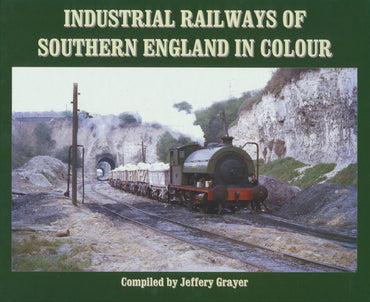 Industrial Railways of Southern England in Colour