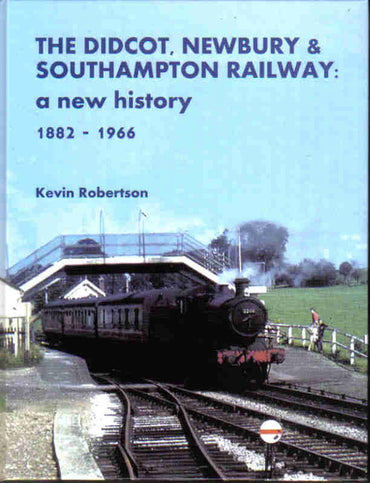 SECONDHAND The Didcot, Newbury & Southampton Railway: A New History 1882-1966