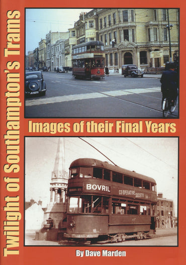 Twilight of Southampton's Trams: Images of Their Final Years