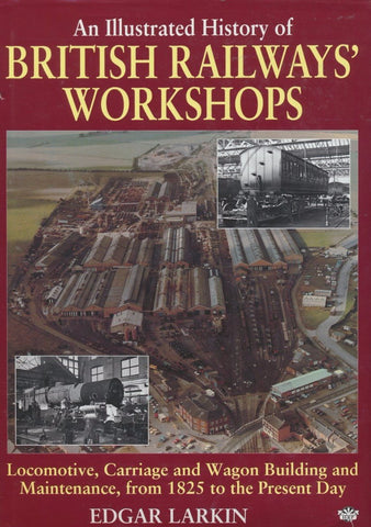 An Illustrated History of British Railways' Workshops