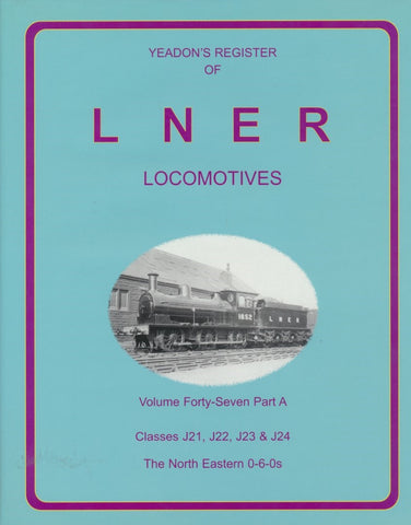 Yeadon's Register of LNER Locomotives, Volume 47A - Classes J21, J22, J23 & J24