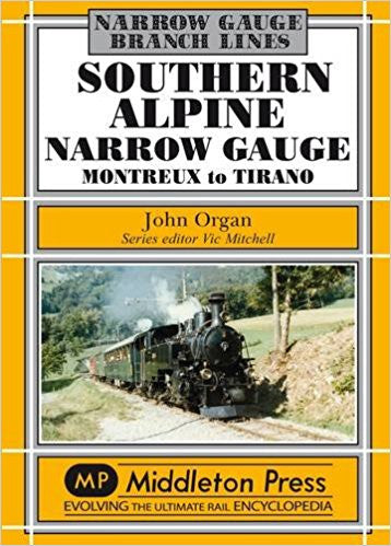 South Alpine Narrow Gauge - Montreux to Tirano (Narrow Gauge Branch Li ...