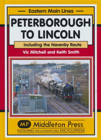 Peterborough to Lincoln: Including the Navenby Route (Eastern Main Lines)
