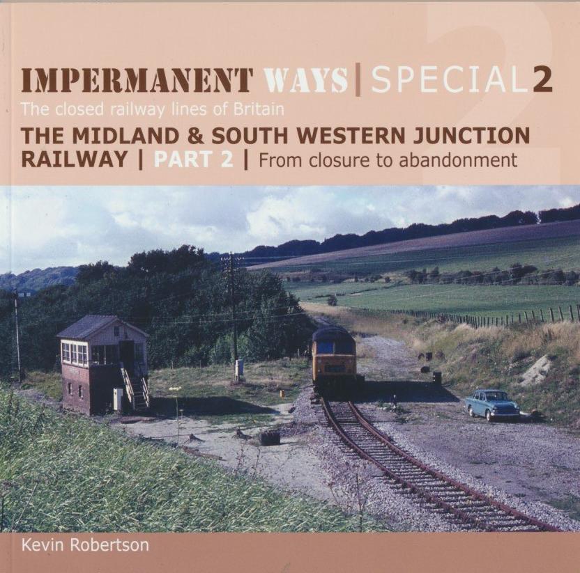 Impermanent Ways Special 2 - Midland South Western Junction Railway Part 2
