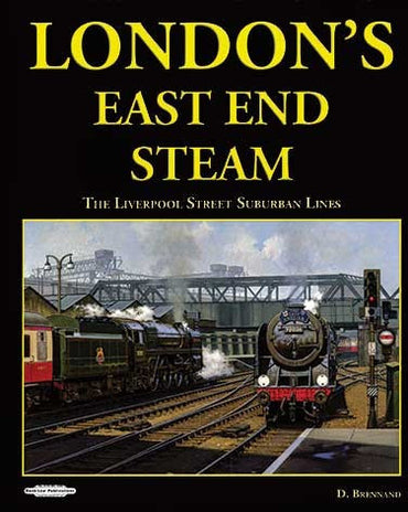 London's East End Steam: The Liverpool Street Suburban Lines