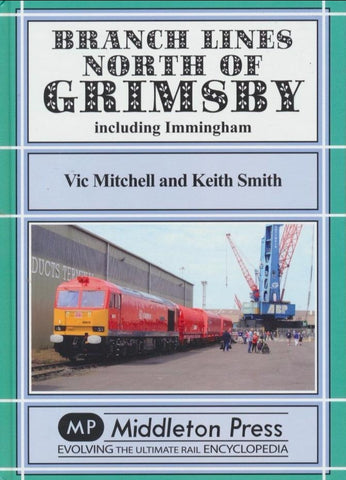 Branch Lines North of Grimsby: including Immingham