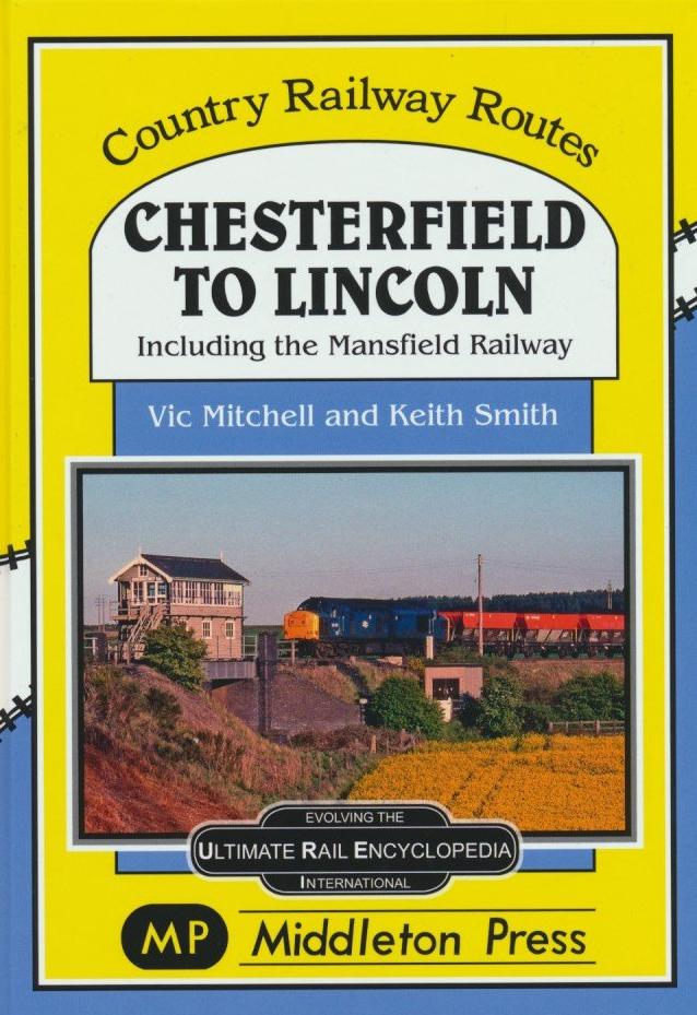 Chesterfield to Lincoln (Country Railway Routes) .