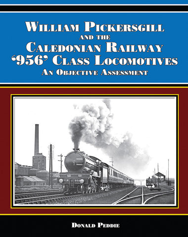 William Pickersgill and the Caledonian Railway '956' Class Locomotives, An Objective Assessment
