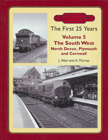 British Railways The First 25 Years, Volume  5: The South West North Devon, Plymouth and Cornwall