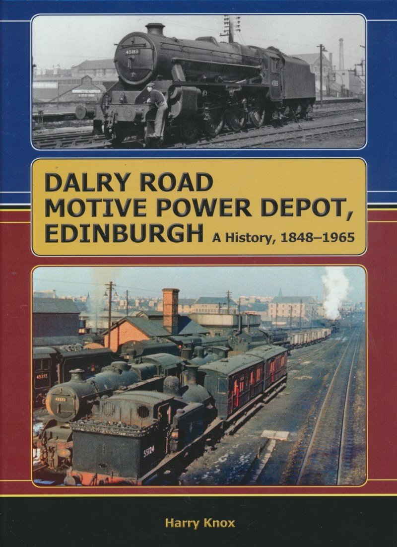 Dalry Road Motive Power Depot Edinburgh - A History, 1848-1965