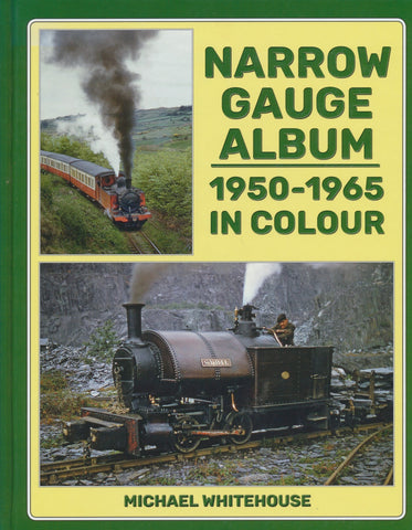 Narrow Gauge Album: 1950-1965 In Colour
