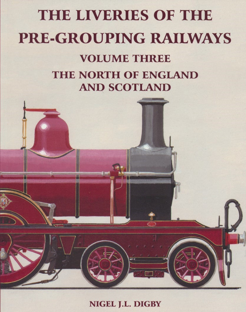 The Liveries of the Pre-Grouping Railways Volume Three - The North of England and Scotland