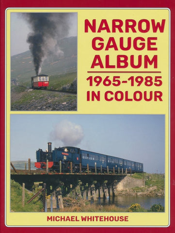 Narrow Gauge Album: 1965-1985 In Colour