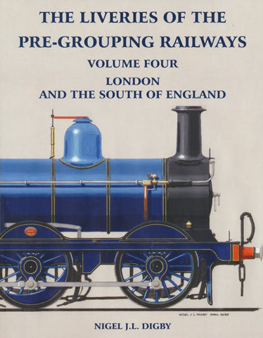 The Liveries of the Pre-Grouping Railways Volume Four London and the South of England