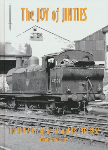 The Joy of the Jinties: The 3F 0-6-0Ts of the LMS and BR, 1924-1967 Part 1: 47260-47339