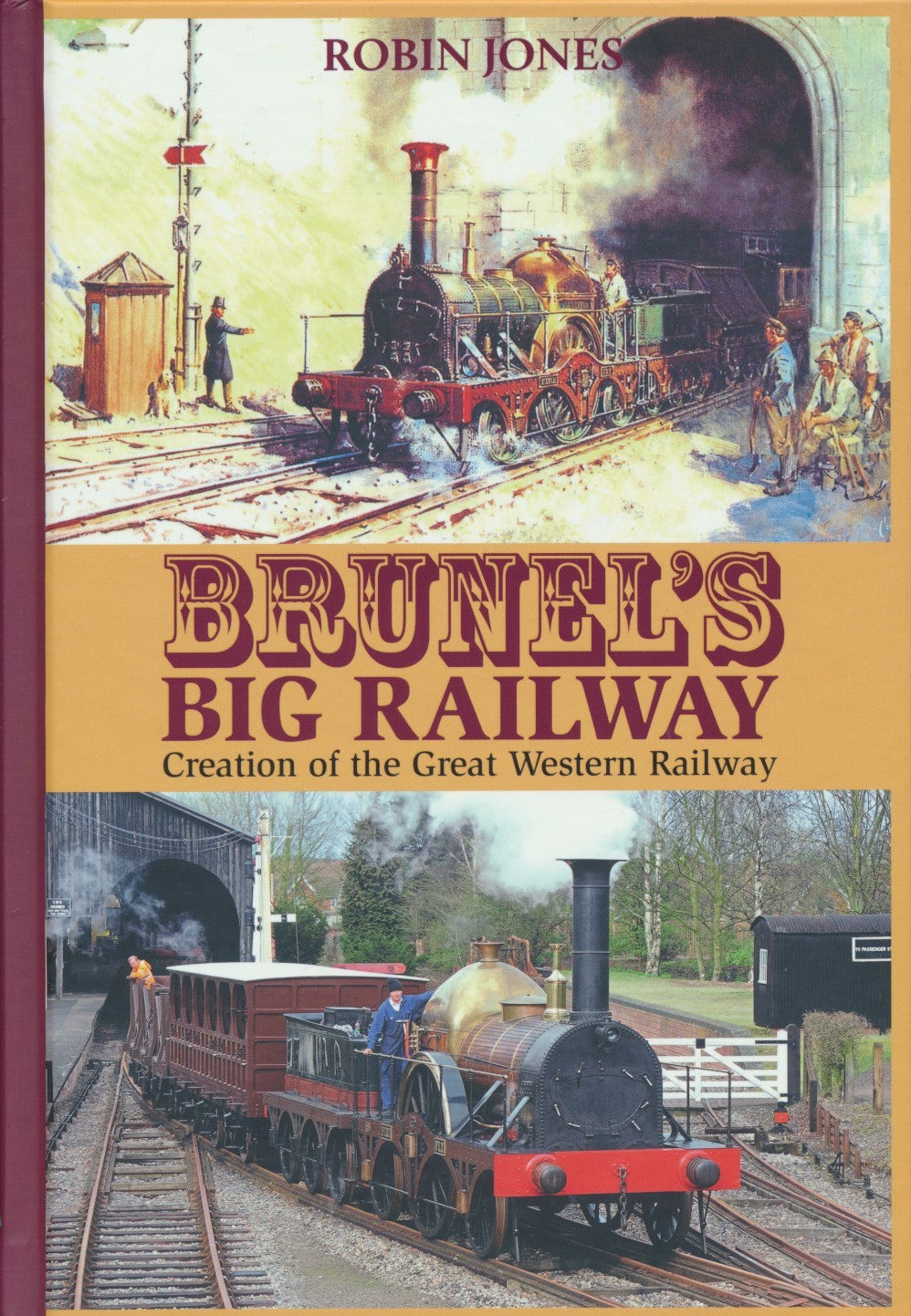 Brunel's Big Railway - Creation of the Great Western Railway