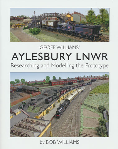 Geoff Williams' Aylesbury LNWR: Researching and Modelling the Prototype