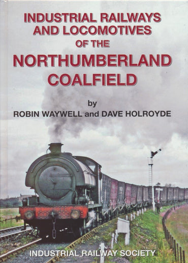 Industrial Railways & Locomotives of the Northumberland Coalfield