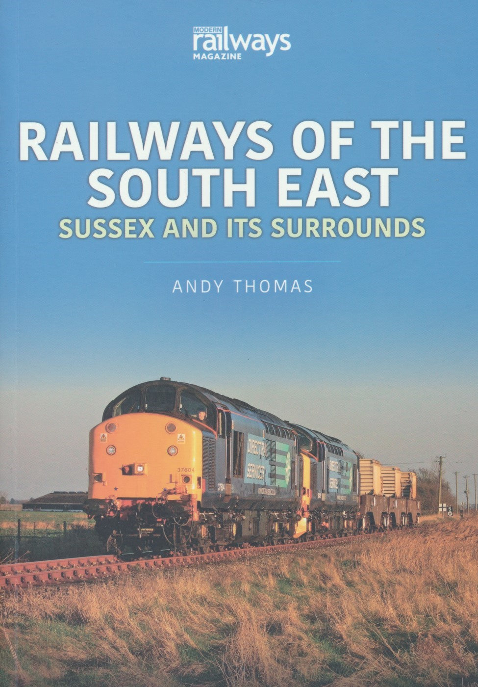 Britain's Railways Series, Volume 10 - Railways of the South East: Sussex and its Surrounds