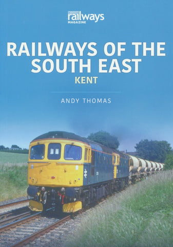 Britain's Railways Series, Volume 15 - Railways of the South East: Kent