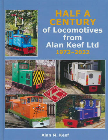 Half A Century of Locomotives from Alan Keef Ltd 1972-2022