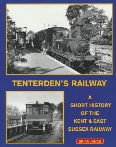 Tenterden's Railway - A Short History of the Kent & East Sussex Railway