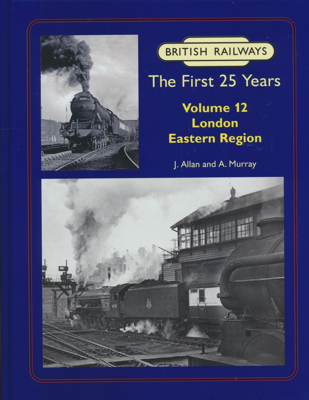 British Railways The First 25 Years, Volume 12: London Eastern Region