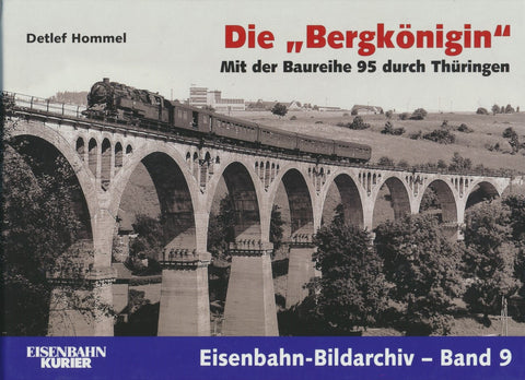 Die Bergkönigin: Mit der Baureihe 95 durch Thürigen (Eisenbahn-Bildarchiv-Band 9)